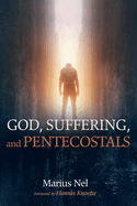 God, Suffering, and Pentecostals