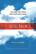 God Talk: Cautions for Those Who Hear God's Voice