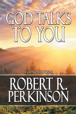 God Talks to You: Second Edition - Perkinson, Robert R, Dr., Ph.D.