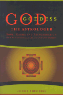 God the Astrologer: Soul, Karma, and Reincarnation: How We Continually Create Our Own Destiny