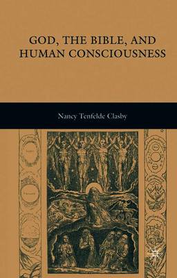 God, the Bible, and Human Consciousness - Clasby, N