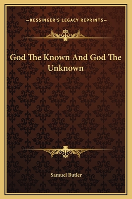 God The Known And God The Unknown - Butler, Samuel