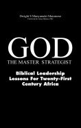 God-The Master Strategist: Biblical Leadership Lessons for Twenty-First Century Africa