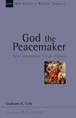God the Peacemaker: How Atonement Brings Shalom - Cole, Graham A