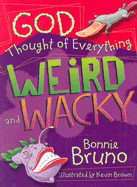 God Thought of Everything Weird and Wacky