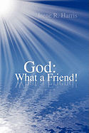 God: What a Friend!