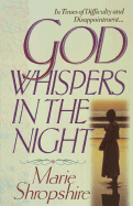 God Whispers in the Night: Encouragement for Life's Difficulties and Disappointments - Shropshire, Marie