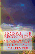 God Will Be Recognized A Peculiar Collection of Poetry Volume I