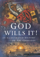 God Wills It!: An Illustrated History of the Crusades