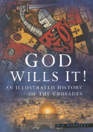 God Wills It!: An Illustrated History of the Crusades - Bartlett, W B