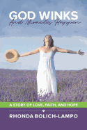 God Winks and Miracles Happen: A Story of Love, Faith, and Hope.
