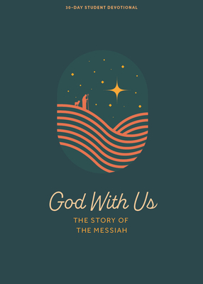 God with Us - Teen Devotional: The Story of the Messiah Volume 2 - Lifeway Students