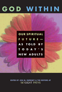 God Within: Our Spiritual Future-As Told by Today's New Adults