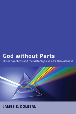 God without Parts - Dolezal, James E, and Helm, Paul (Foreword by)