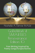 GoDaWork 4 S.M.A.R.T.I.E.S Perseverance Edition 10: Free Writing Inspired by Poetry Songs/Scripts/Stories