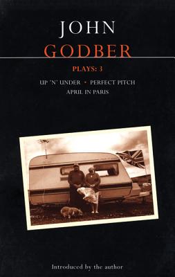 Godber Plays: 3: April in Paris; up 'n' under; Perfect Pitch - Godber, John