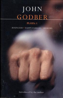 Godber Plays: One: Bouncers, Happy Families, Shakers - Godber, John