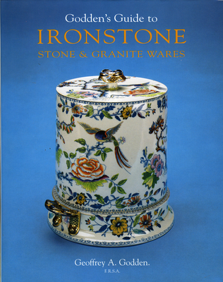 Goddens Guide to Ironstone, Stone and Granite Ware - Godden, Geoffrey A