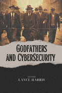 Godfathers and Cybersecurity: A Gangster's Take on Cyber Security