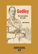 Godley: The Man Behind the Myth (Large Print 16pt)