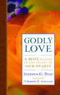 Godly Love: A Rose Planted in the Desert of Our Hearts