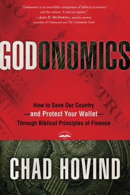 Godonomics: How to Save Our Country, and Protect your Wallet, Through Biblical Principles of Finance - Hovind, Chad