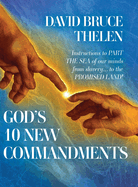 God's 10 New Commandments: Instructions to PART THE SEA of our minds from slavery... to the PROMISE LAND!