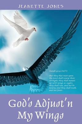 God's Adjust'n My Wings - Jones, Jeanette