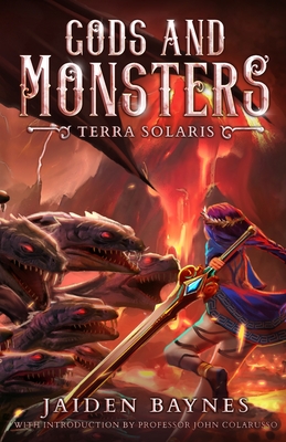 Gods and Monsters: Terra Solaris - Baynes, Jaiden, and Colarusso, John, Professor (Introduction by)