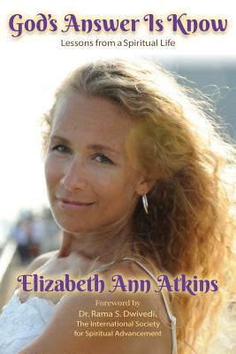 God's Answer is Know: Lessons from a Spiritual Life - Atkins, Elizabeth Ann, and Greenspan, Catherine M (Editor)