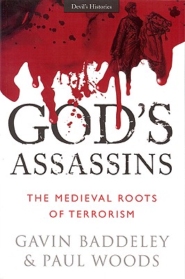 God's Assassins: The Medieval Roots of Terrorism - Baddeley, Gavin, and Woods, Paul