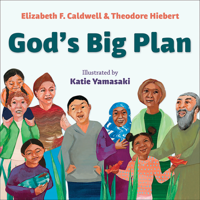 God's Big Plan - Caldwell, Elizabeth F, and Hiebert, Theodore, and Yamasaki, Katie