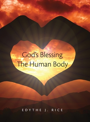 God's Blessing The Human Body - Rice, Edythe J