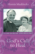 God's Call to Heal: A Life in Music and Healing