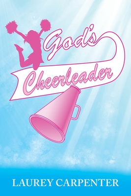 God's Cheerleader - Carpenter, Laurey, and Jacob, Anne C (Editor), and Designs, Documeant (Cover design by)