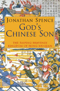 God's Chinese Son: Taiping Heavenly Kingdom of Hong Xiuquan - Spence, Jonathan D.