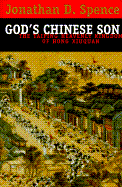 God's Chinese Son: The Taiping Heavenly Kingdom of Hong Xiuquan - Spence, Jonathan D, Mr.
