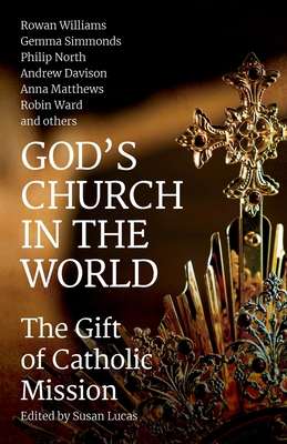 God's Church in the World: The Gift of Catholic Mission - Davison, Andrew, and Matthews, Anna, and Milbank, Alison