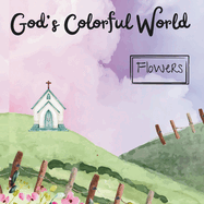 God's colorful world: flowers