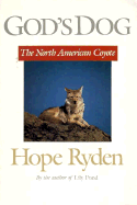 God's Dog: The North American Coyote - Ryden, Hope