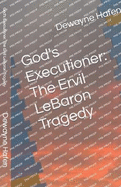 God's Executioner: The Ervil LeBaron Tragedy