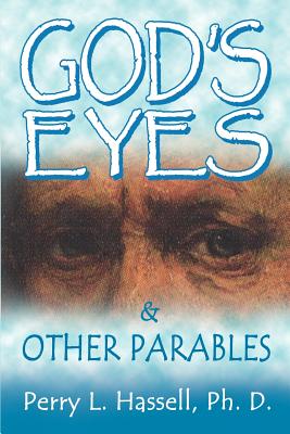 God's Eyes and Other Parables - Hassell, Ph D Perry L