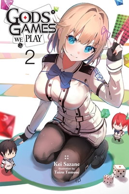 Gods' Games We Play, Vol. 2 (Light Novel) - Sazane, Kei, and Steinbach, Kevin (Translated by), and Tomose, Toiro