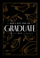 God's Gift for the Graduate NKJV: Biblical Wisdom and Bible Verses (a 52-Day Devotional) - The Perfect Christian Graduation Gifts to Celebrate Your Grad
