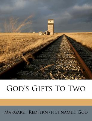 God's Gifts to Two - (Fict Name ), Margaret Redfern, and God