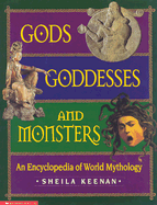 Gods, Goddesses, and Monsters: An Encyclopedia of World Mythology - Keenan, Sheila