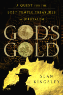 God's Gold: A Quest for the Lost Temple Treasures of Jerusalem