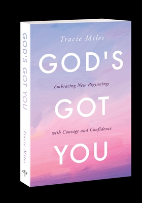 God's Got You: Embracing New Beginnings with Courage and Confidence - Miles, Tracie