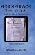 God's Grace Through It All: The Life Story of Rev. Dr. Paul Edward Miller