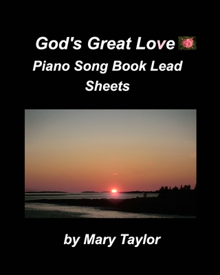 God's Great Love Piano Song Book Lead Sheets: Praise Worship Lead Sheets Chords Fake Book Church Piano Easy - Taylor, Mary